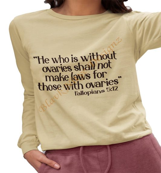 He Who Is Without Ovaries Shall Not Make Laws For Those With Ovaries T-Shirt - BlavkNitye Designz