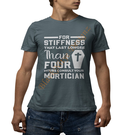 If Stiffness Last Longer Than 4 Hours Consult Your Mortician Graphic Tee - BlavkNitye Designz